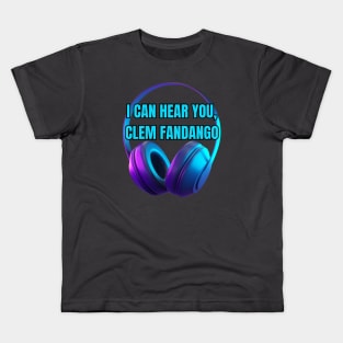 Can You Hear Me, Clem Fandango Kids T-Shirt